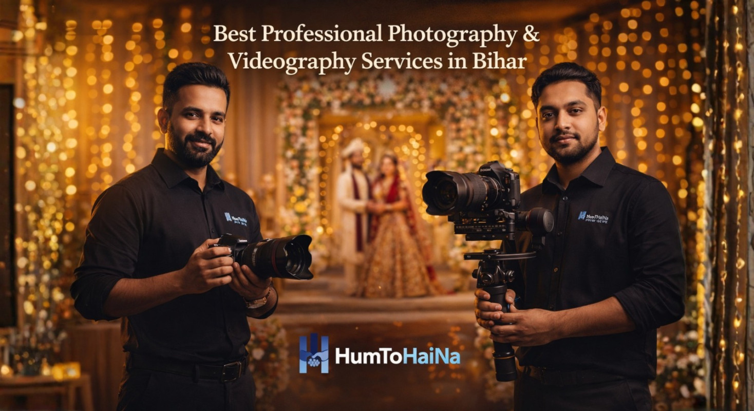 Best Professional Photography and Videography Services in Bihar | HumToHaiNa